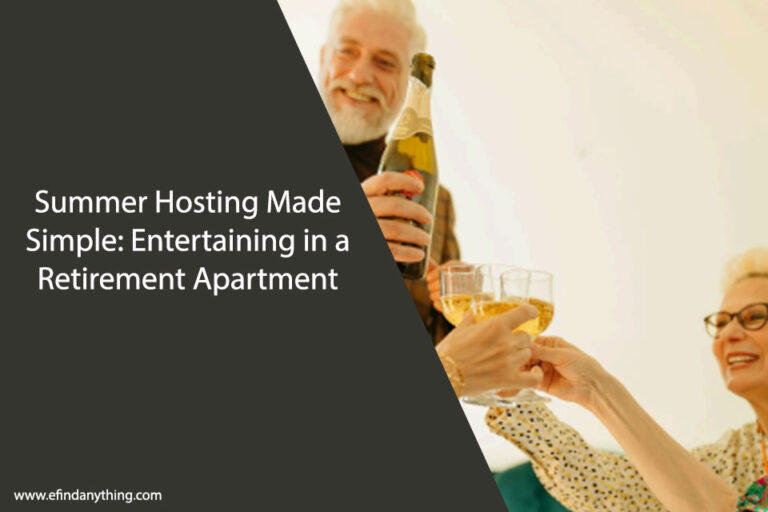 Summer Hosting Made Simple: Entertaining in a Retirement Apartment