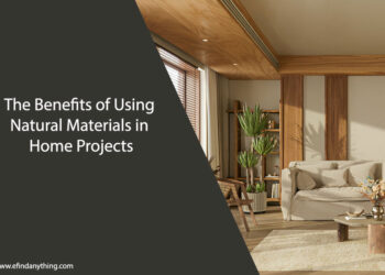 The Benefits of Using Natural Materials in Home Projects