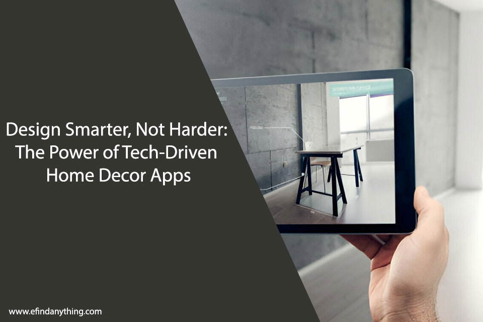 The Power of Tech-Driven Home Decor Apps