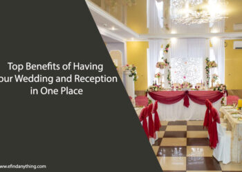 Top Benefits of Having Your Wedding and Reception in One Place