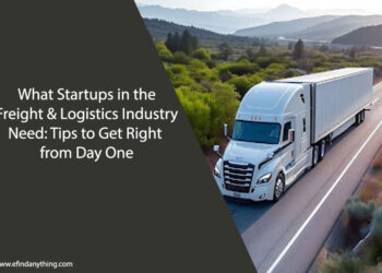 What Startups in the Freight & Logistics Industry Need