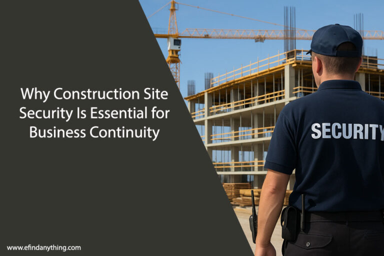 Why Construction Site Security Is Essential for Business Continuity