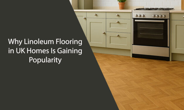 Why Linoleum Flooring in UK Homes Is Gaining Popularity