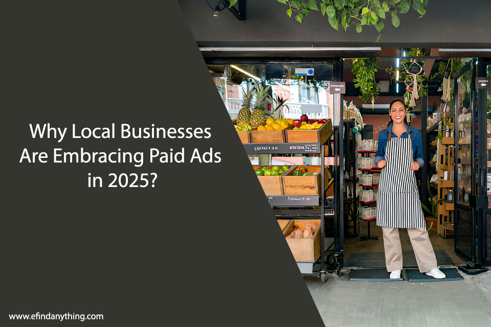 Why Local Businesses Are Embracing Paid Ads in 2025?