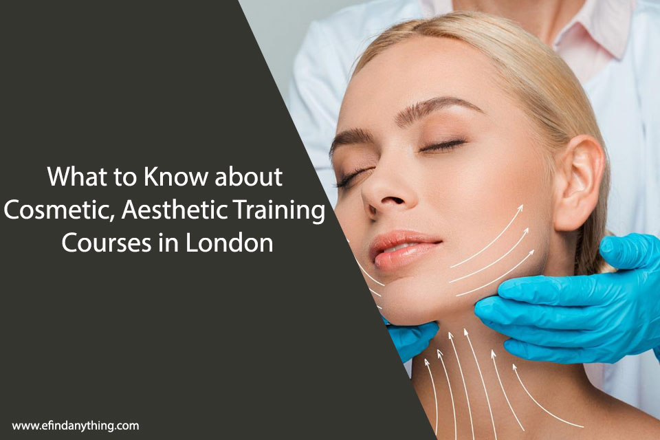 What to Know about Cosmetic, Aesthetic Training Courses in London