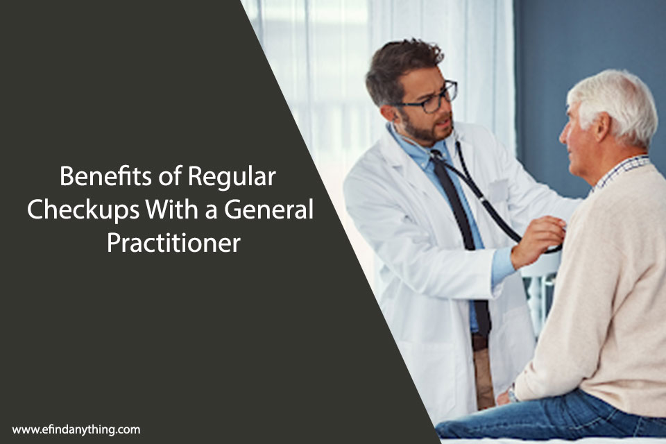 Benefits of Regular Checkups With a General Practitioner