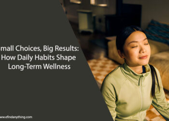 How Daily Habits Shape Long-Term Wellness