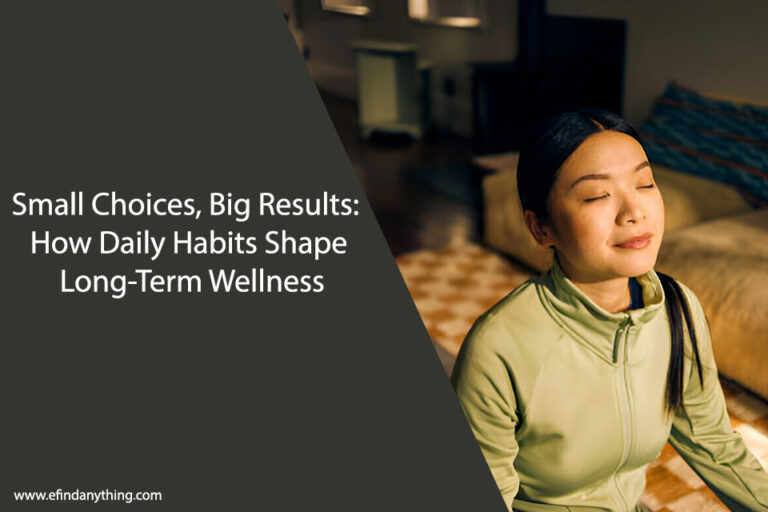 How Daily Habits Shape Long-Term Wellness
