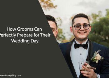 How Grooms Can Perfectly Prepare for Their Wedding Day