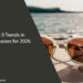 Top 5 Trends in Sunglasses for 2026