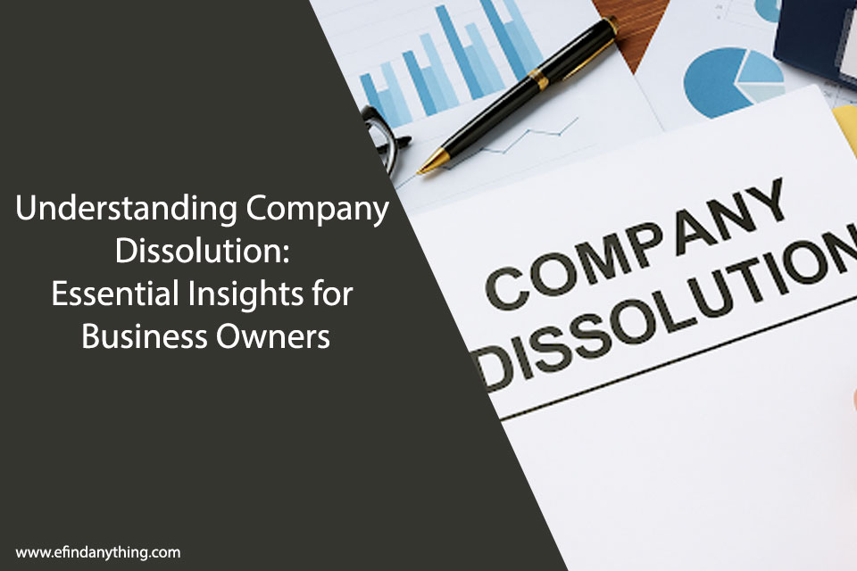 Understanding Company Dissolution: Essential Insights for Business Owners