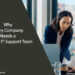 Why Every Company Needs a Reliable IT Support Team