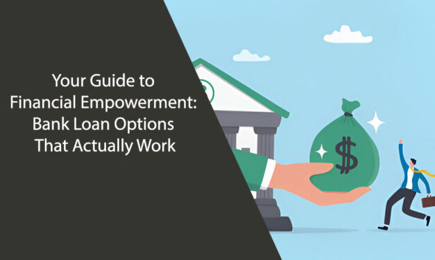Your Guide to Financial Empowerment: Bank Loan Options That Actually Work