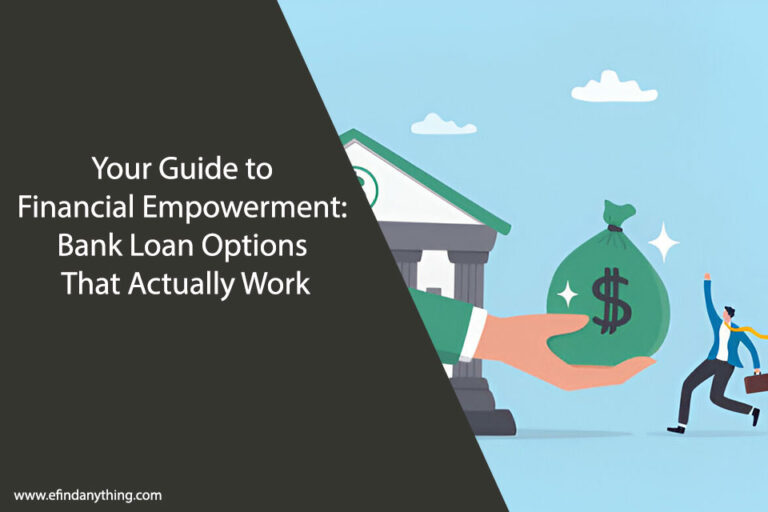 Your Guide to Financial Empowerment: Bank Loan Options That Actually Work