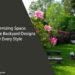 Maximizing Space: Innovative Backyard Designs for Every Style