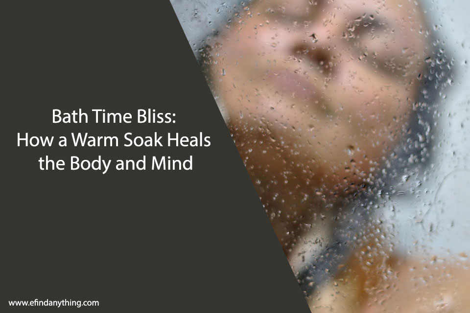 How a Warm Soak Heals the Body and Mind