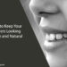 How to Keep Your Veneers Looking White and Natural