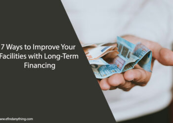Improve Your Facilities with Long-Term Financing