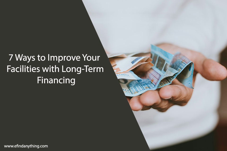 Improve Your Facilities with Long-Term Financing