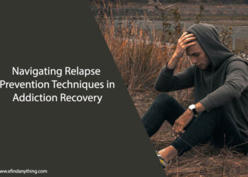 Navigating Relapse Prevention Techniques in Addiction Recovery