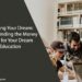 Financing Your Dream: Tips for Finding the Money To Pay for Your Dream Education