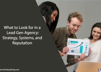 What to Look for in a Lead Gen Agency: Strategy, Systems, and Reputation
