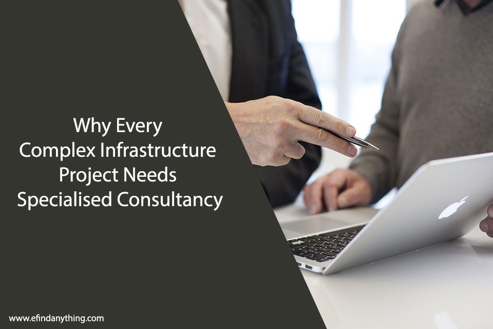 Why Every Complex Infrastructure Project Needs Specialised Consultancy