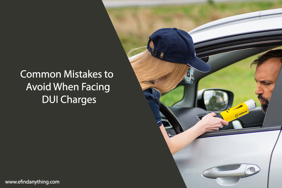 Common Mistakes to Avoid When Facing DUI Charges