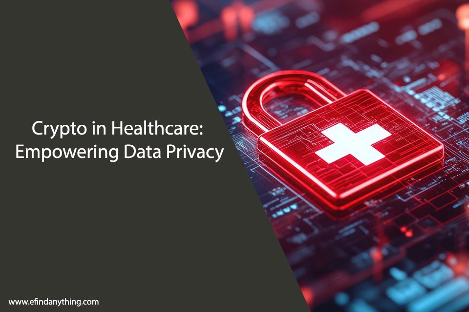 Crypto in Healthcare: Empowering Data Privacy