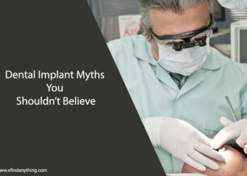 Dental Implant Myths You Shouldn’t Believe