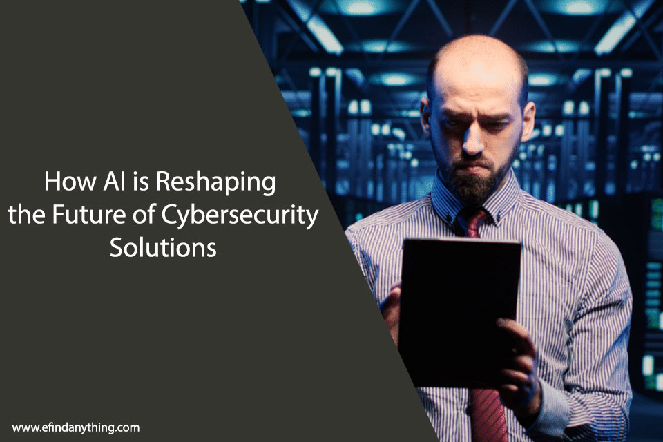How AI is Reshaping the Future of Cybersecurity Solutions