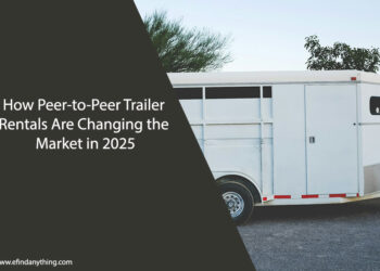 How Peer-to-Peer Trailer Rentals Are Changing the Market in 2025