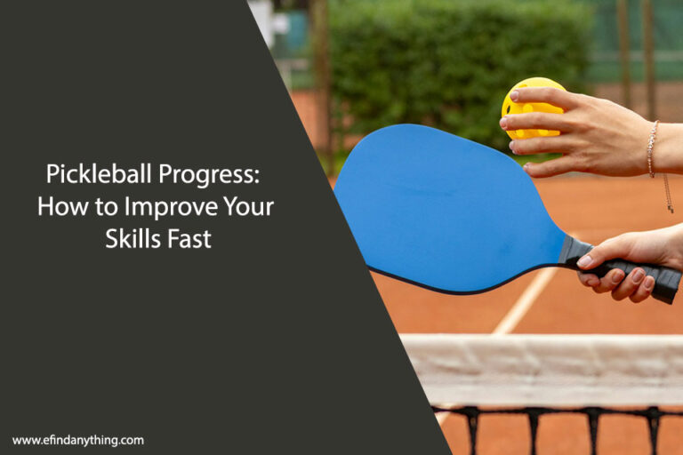 Pickleball Progress: How to Improve Your Skills Fast