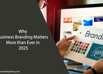 Why Business Branding Matters More than Ever in 2025