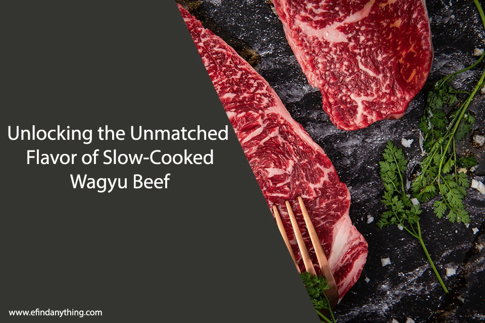 Unlocking the Unmatched Flavor of Slow-Cooked Wagyu Beef
