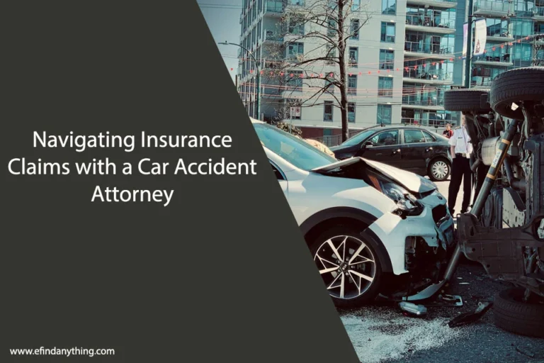 Navigating Insurance Claims with a Car Accident Attorney