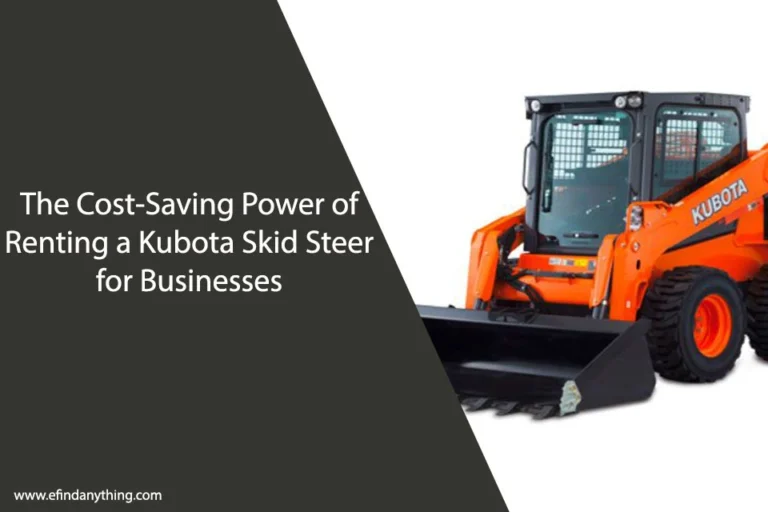 The Cost-Saving Power of Renting a Kubota Skid Steer for Businesses