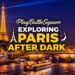 playbattlesquare exploring paris after dark