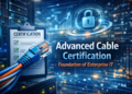 advanced cable certification for enterprise IT