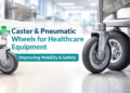 caster and pneumatic wheels for healthcare equipment