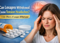 Can Lexapro Withdrawal Cause Tension Headaches