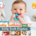 managing baby teething and early tooth eruption