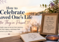 celebrating a loved one’s life after death