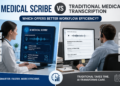 AI Medical Scribe vs Traditional Medical Transcription