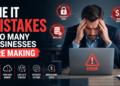The IT Mistakes Too Many Businesses Are Making