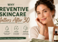 Why Preventive Skincare Matters After 30