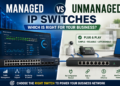Managed vs Unmanaged IP Switches