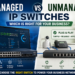 Managed vs Unmanaged IP Switches