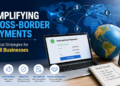 Simplifying Cross-Border Payments