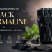 Spiritual Meaning of Black Tourmaline